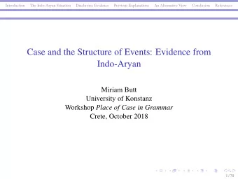 Case and the Structure of Events: Evidence from  Indo-Aryan  Miriam Butt  University of Konstanz