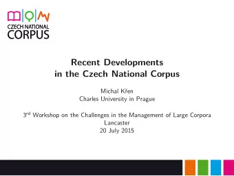 Recent Developments  in the Czech National Corpus  Michal Ken  Charles University in Prague