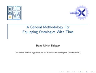 A General Methodology For  Equipping Ontologies With Time  Hans-Ulrich Krieger  Deutsches