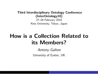 How is a Collection Related to  its Members?  Antony Galton  University of Exeter, UK  Fundamental