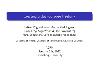 Creating a dual-purpose treebank  Eirkur Rgnvaldsson, Anton Karl Ingason  Einar Freyr