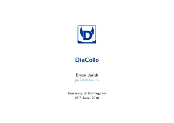 D  DiaCollo  Bryan Jurish  jurish@bbaw.de  University of Birmingham 28 th June, 2016  Overview  The