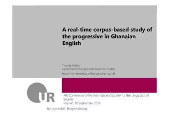 A real-time corpus-based study of  the progressive in Ghanaian  English  Thorsten Brato  Department