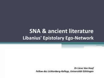 SNA &amp; ancient literature  Libanius' Epistolary Ego-Network  Dr Lieve Van Hoof  Fellow des