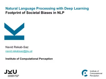 Natural Language Processing with Deep Learning  Footprint of Societal Biases in NLP  Navid