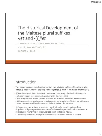The Historical Development of  the Maltese plural suffixes - iet and -( i ) jiet  JONATHAN GEARY,