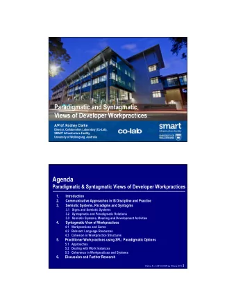 Paradigmatic and Syntagmatic  Views of Developer Workpractices  A/Prof. Rodney Clarke  Director,