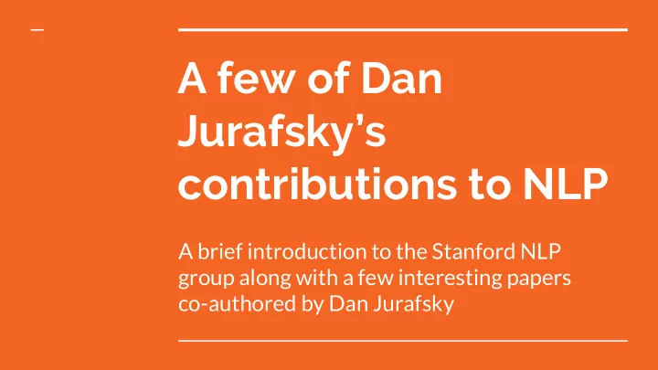 a few of dan jurafsky s contributions to nlp