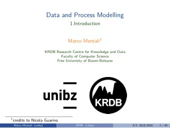 Data and Process Modelling  1.Introduction Marco Montali 1  KRDB Research Centre for Knowledge and