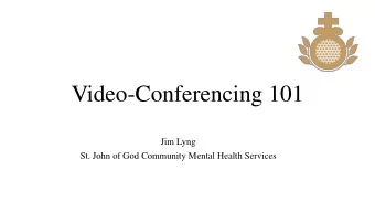 Video-Conferencing 101  Jim Lyng  St. John of God Community Mental Health Services  Mindset matters