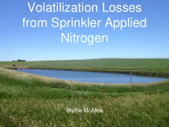 Volatilization Losses  from Sprinkler Applied  Nitrogen  Blythe McAfee  Application Techniques