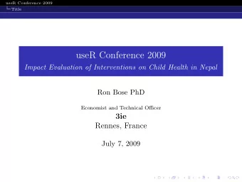 useR Conference 2009  Impact Evaluation of Interventions on Child Health in Nepal  Ron Bose PhD