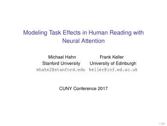 Modeling Task Effects in Human Reading with  Neural Attention  Michael Hahn  Frank Keller  Stanford