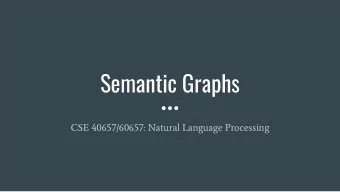 Semantic Graphs  CSE 40657/60657: Natural Language Processing  Representing Meaning  1.  The boy