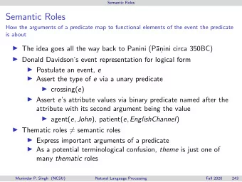 Semantic Roles  How the arguments of a predicate map to functional elements of the event the