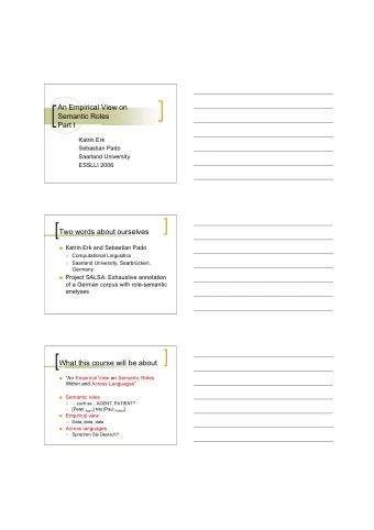 An Empirical View on  Semantic Roles  Part I  Katrin Erk  Sebastian Pado  Saarland University