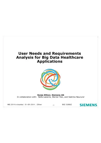 User Needs and Requirements  Analysis for Big Data Healthcare  Applications  Sonja Zillner, Siemens