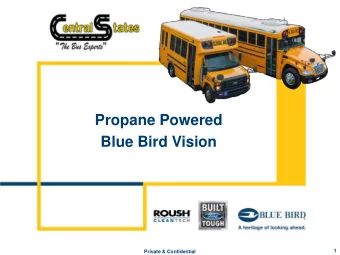 Propane Powered  Blue Bird Vision  1  Private &amp; Confidential  Proven Partnership    Blue