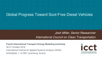 Global Progress Toward Soot-Free Diesel Vehicles  Josh Miller, Senior Researcher  International