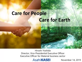 Care for People  Care for Earth  Hiroshi Yoshida  Director, Vice-Presidential Executive Officer