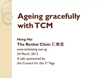 Ageing gracefully  with TCM  Hong Hai The Renhai Clinic   www.renhaitang.com.sg  24 March