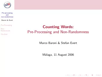 Counting Words:  Non-  Randomness  Pre-Processing and Non-Randomness  The End  Marco Baroni &amp;