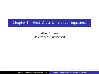 Chapter 1  First-Order Differential Equations  Alan H. Stein  University of Connecticut  Alan H.