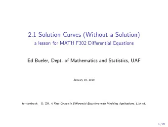 2.1 Solution Curves (Without a Solution)  a lesson for MATH F302 Differential Equations  Ed Bueler,