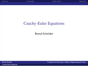 Cauchy-Euler Equations  Bernd Schr  oder  logo1  Bernd Schr  oder  Louisiana Tech University,