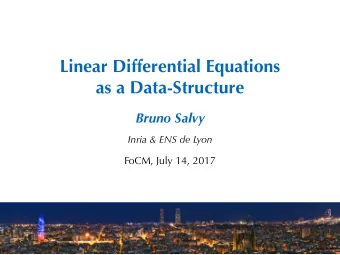 Linear Differential Equations   as a Data-Structure  Bruno Salvy  Inria &amp; ENS de Lyon  FoCM,