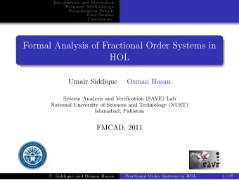 Formal Analysis of Fractional Order Systems in  HOL  Umair Siddique  Osman Hasan  System Analysis