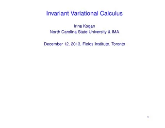 Invariant Variational Calculus  Irina Kogan  North Carolina State University &amp; IMA  December
