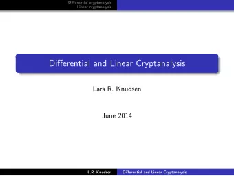 Differential and Linear Cryptanalysis  Lars R. Knudsen  June 2014  L.R. Knudsen  Differential and