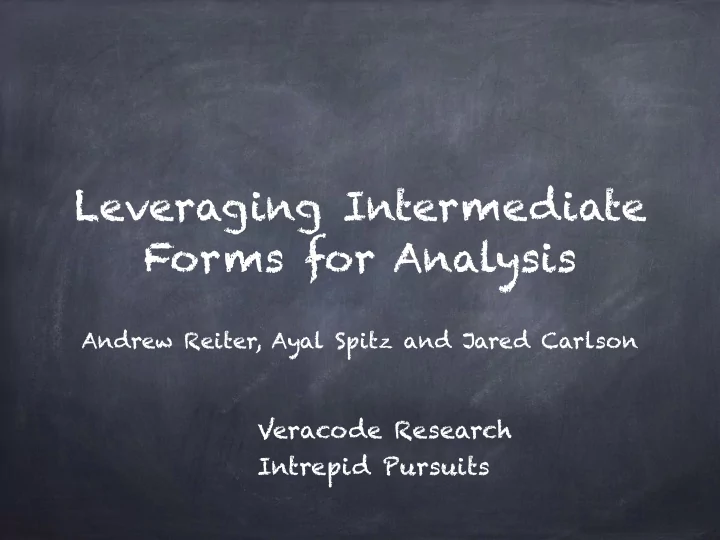 leveraging intermediate forms for analysis