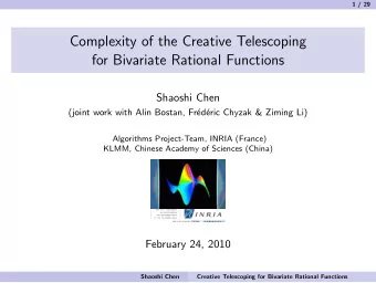 Complexity of the Creative Telescoping  for Bivariate Rational Functions  Shaoshi Chen  (joint work