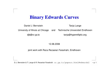 Binary Edwards Curves  Daniel J. Bernstein  Tanja Lange  University of Illinois at Chicago  and