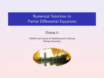 Numerical Solutions to  Partial Differential Equations  Zhiping Li  LMAM and School of Mathematical