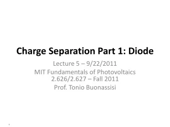 Charge Separation Part 1: Diode Lecture 5  9/22/2011  MIT Fundamentals of Photovoltaics