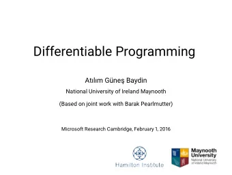 Differentiable Programming  Atlm Gne Baydin  National University of Ireland Maynooth