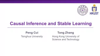 Causal Inference and Stable Learning  Peng Cui  Tong Zhang  Tsinghua University  Hong Kong