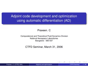Adjoint code development and optimization  using automatic differentiation (AD)  Praveen. C