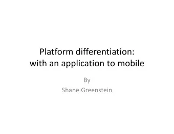 Platform differentiation: with an application to mobile By Shane Greenstein  Thanks  Thanks for
