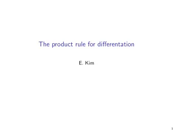 The product rule for differentation  E. Kim  1  Product Rule for Differentiation  Goal Starting