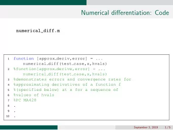 Numerical differentiation: Code  numerical_diff.m  function [approx deriv,error] = ...  1
