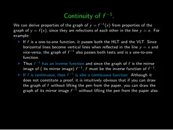 Continuity of f  1 . We can derive properties of the graph of y = f  1 ( x ) from properties