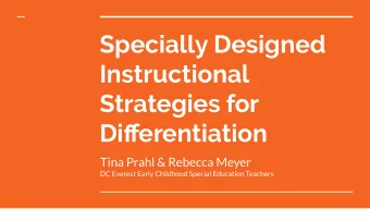 Specially Designed  Instructional  Strategies for  Differentiation  Tina Prahl &amp; Rebecca Meyer
