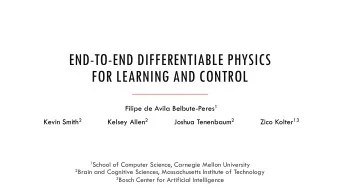 END-TO-END DIFFERENTIABLE PHYSICS  FOR LEARNING AND CONTROL Filipe de Avila Belbute-Peres 1 Kevin