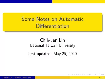 Some Notes on Automatic  Differentiation  Chih-Jen Lin  National Taiwan University  Last updated: