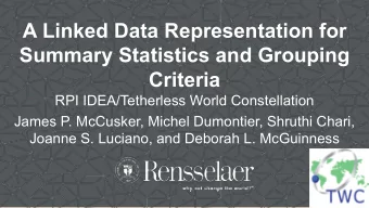 A Linked Data Representation for  Summary Statistics and Grouping  Criteria  RPI IDEA/Tetherless