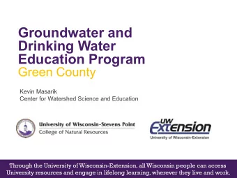Groundwater and  Drinking Water  Education Program  Green County  Kevin Masarik  Center for